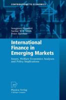 International Finance in Emerging Markets : Issues, Welfare Economics Analyses and Policy Implications