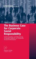The Business Case for Corporate Social Responsibility : Understanding and Measuring Economic Impacts of Corporate Social Performance