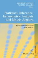 Statistical Inference, Econometric Analysis and Matrix Algebra : Festschrift in Honour of Götz Trenkler