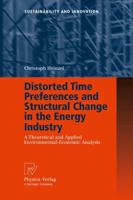 Distorted Time Preferences and Structural Change in the Energy Industry : A Theoretical and Applied Environmental-Economic Analysis