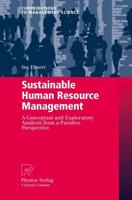 Sustainable Human Resource Management : A conceptual and exploratory analysis from a paradox perspective