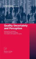 Quality Uncertainty and Perception : Information Asymmetry and Management of Quality Uncertainty and Quality Perception