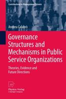 Governance Structures and Mechanisms in Public Service Organizations : Theories, Evidence and Future Directions