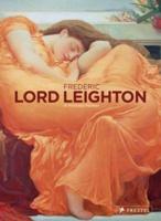 Frederic Lord Leighton, 1830-1896