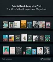 Print Is Dead, Long Live Print