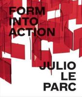 Julio Le Parc - Form Into Action