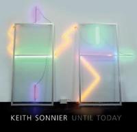Keith Sonnier - Until Today
