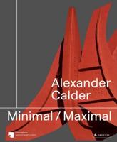 Alexander Calder - Minimal Maximal