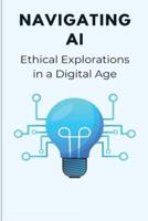 Navigating AI Ethical Explorations in a Digital Age