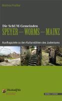 Die Schum-Stadte Speyer - Worms - Mainz