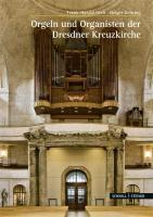 Orgeln Und Organisten Der Kreuzkirche Zu Dresden