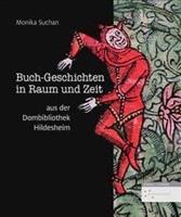 Buch-Geschichten in Raum Und Zeit Aus Der Dombibliothek Hildesheim