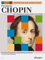 Frederic Chopin: Ein Streifzug Durch Leben Und Werk