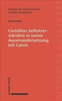 Castellios Selbstverstandnis in Seiner Auseinandersetzung Mit Calvin