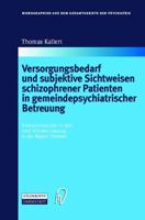 Versorgungsbedarf Und Subjektive Sichtweisen Schizophrener Patienten in Gemeindepsychiatrischer Betreuung