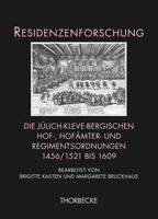 Die Julich-Kleve-Bergischen Hof-, Hofamter- Und Regimentsordnungen 1456/1521 Bis 1609