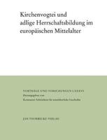 Kirchenvogtei Und Adlige Herrschaftsbildung Im Europaischen Mittelalter