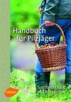 Wright, J: Handbuch für Pilzjäger