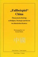 „Fallbeispiel" China: Ökumenische Beiträge Zu Religion, Theologie Und Kirche Im Chinesischen Kontext