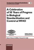 Celebration of 50 Years of Progress in Biological Standardization and Control at WHO