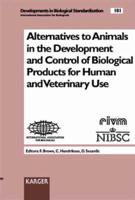 Alternatives to Animals in the Development and Control of Biological Products for Human and Veterinary Use