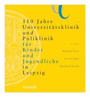 110 Jahre Universitätsklinik Und Poliklinik Für Kinder Und Jugendliche in Leipzig