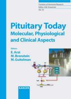Pituitary Today: Molecular, Physiological and Clinical Aspects
