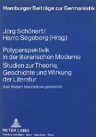 Polyperspektivik in Der Literarischen Moderne. Studien Zur Theorie, Geschichte Und Wirkung Der Literatur