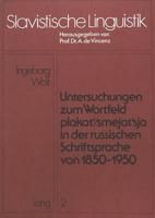 Untersuchungen Zum Wortfeld «Plakat'/smejat'sja>> in Der Russischen Schriftsprache Von 1850 - 1950