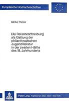 Die Reisebeschreibung Als Gattung Der Philantropischen Jugendliteratur in Der Zweiten Halfte Des 18. Jahrhunderts