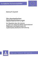 Die Phantastischen Gesichtserscheinungen Ein Ueberblick Ueber Die Literatur Zu Dem Von Johannes Mueller Beschriebenen Phaenomen Und Experimente Mit Rhythmischer Photischer Stimulierung