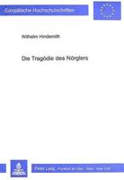 Die Tragoedie Des Noerglers Studien Zu Karl Kraus' Moderner Tragoedie: Die Letzten Tage Der Menschheit