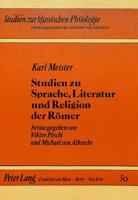 Karl Meister Studien Zu Sprache, Literatur Und Religion Der Roemer