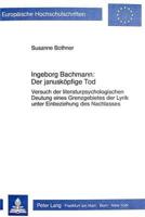 Ingeborg Bachmann Der januskoepfige Tod Versuch der literaturpsychologischen Deutung eines Grenzgebietes der Lyrik unter Einbeziehung des Nachlasses