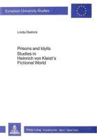 Prisons and Idylls Studies in Heinrich Von Kleist's Fictional World