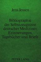 Bibliographie Der Selbstzeugnisse Deutscher Mediziner Erinnerungen, Tagebuecher Und Briefe
