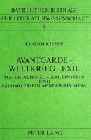 Avantgarde - Weltkrieg - Exil Materialien Zu Carl Einstein Und Salomo Friedlaender/Mynona