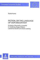 Fiction, or the Language of Our Discontent A Study of the Built-in Novelist in Novels by Angus Wilson, Lawrence Durrell and Doris Lessing