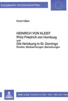 Heinrich Von Kleist Prinz Friedrich Von Homburg Und Die Verlobung in St. Domingo Studien, Beobachtungen, Bemerkungen