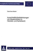 Ausschliesslichkeitsbindungen Von Absatzmittlern in Handels- Und Kartellrecht