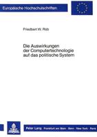 Die Auswirkungen Der Computertechnologie Auf Das Politische System Untersucht an Hand Des Gesetzgebungsprozesses Zur Rentenreform 1985