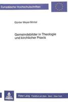 Gemeindebilder in Theologie Und Kirchlicher Praxis