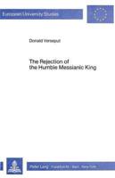 The Rejection of the Humble Messianic King; A Study of the Composition of Matthew 11-12