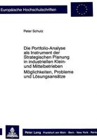 Die Portfolio-Analyse Als Instrument Der Strategischen Planung in Industriellen Klein- Und Mittelbetrieben