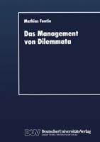 Das Management von Dilemmata : Erschließung neuer strategischer und organisationaler Potentiale