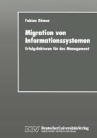 Migration von Informationssystemen : Erfolgsfaktoren für das Management