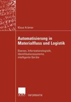 Automatisierung in Materialfluss und Logistik : Ebenen, Informationslogistik, Identifikationssysteme, intelligente Geräte