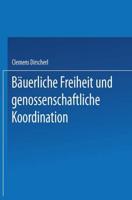 Bauerliche Freiheit Und Genossenschaftliche Koordination: Untersuchungen Zur Landwirtschaft in Der Vertikalen Integration