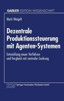 Dezentrale Produktionssteuerung Mit Agenten-Systemen