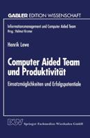 Computer Aided Team und Produktivität : Einsatzmöglichkeiten und Erfolgspotentiale